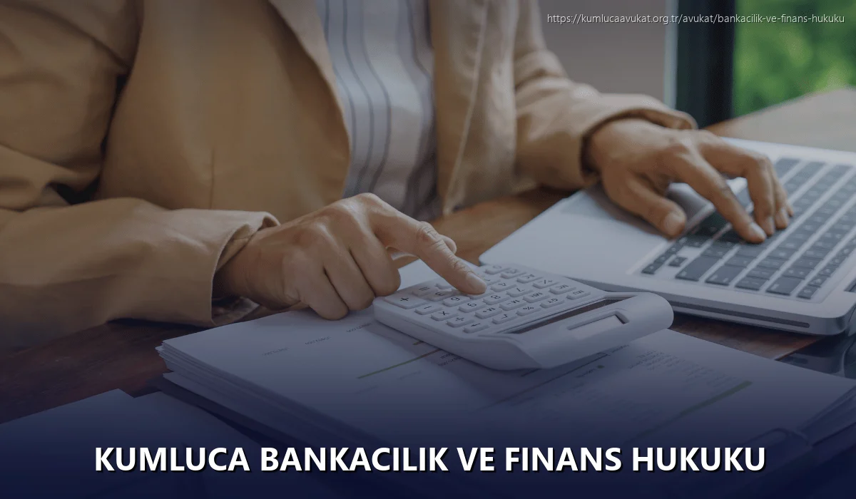 Kumluca Bankacılık ve Finans Hukuku