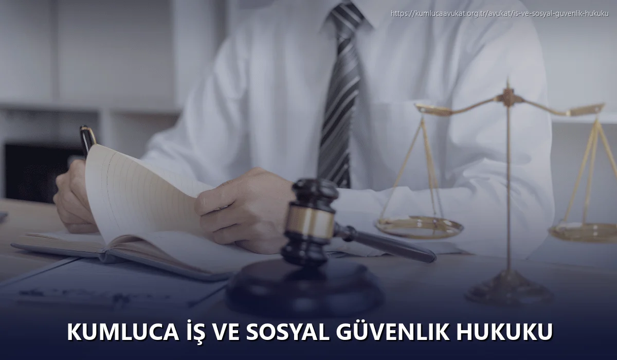 Kumluca İş ve Sosyal Güvenlik Hukuku