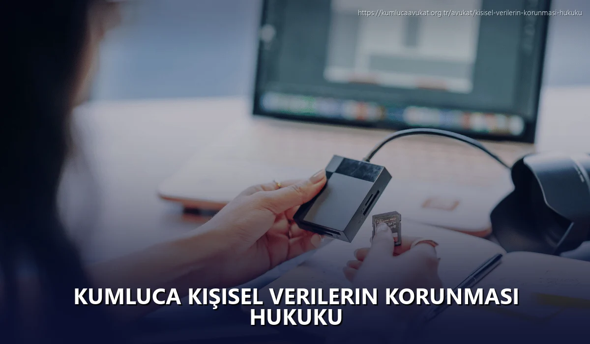 Kumluca Kişisel Verilerin Korunması Hukuku