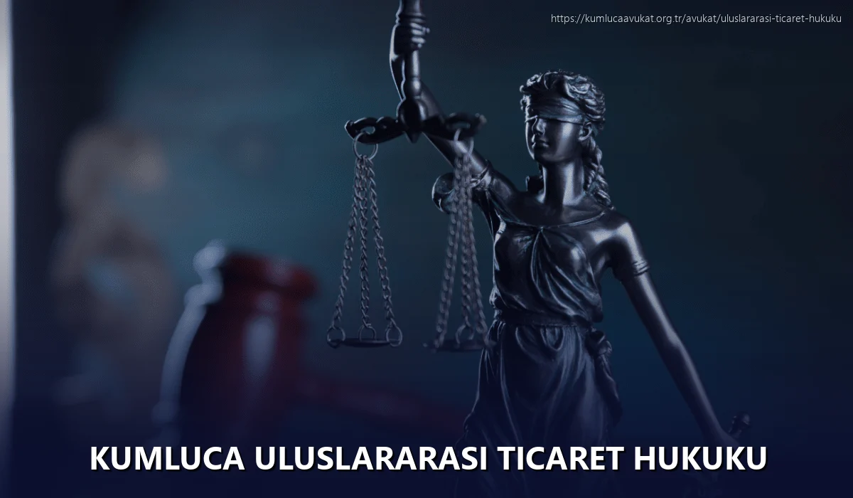 Kumluca Uluslararası Ticaret Hukuku